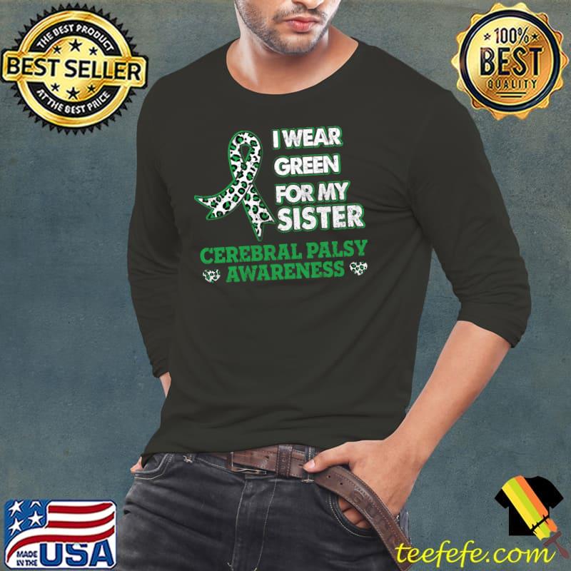 Nice I Wear Green For My Sister Costume Cerebral Palsy Awareness T- Long Sleeve Tee Nice I Wear Green For My Sister Costume Cerebral Palsy Awareness T- Long Sleeve Tee