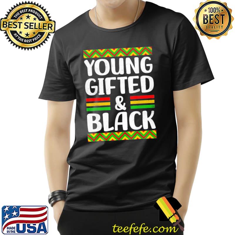 Nice Young Gifted And Black African American Black Pride T-Shirt Unisex Nice Young Gifted And Black African American Black Pride T-Shirt Unisex