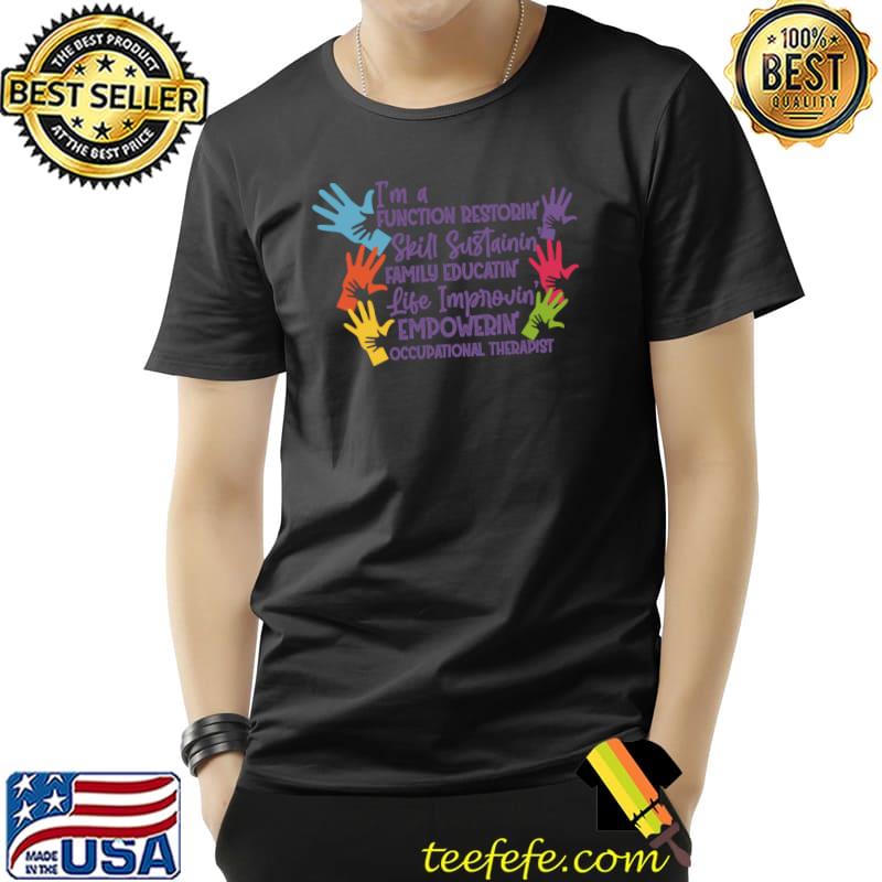 Occupational Therapist Hands Function Restoring T- Unisex Occupational Therapist Hands Function Restoring T- Unisex