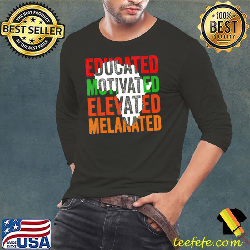 Official Educated Motivated Elevated Melanated Black Pride Melanin T-Shirt Long Sleeve Tee Official Educated Motivated Elevated Melanated Black Pride Melanin T-Shirt Long Sleeve Tee