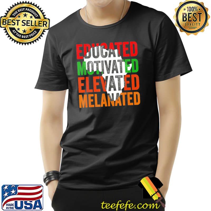 Official Educated Motivated Elevated Melanated Black Pride Melanin T-Shirt Unisex Official Educated Motivated Elevated Melanated Black Pride Melanin T-Shirt Unisex