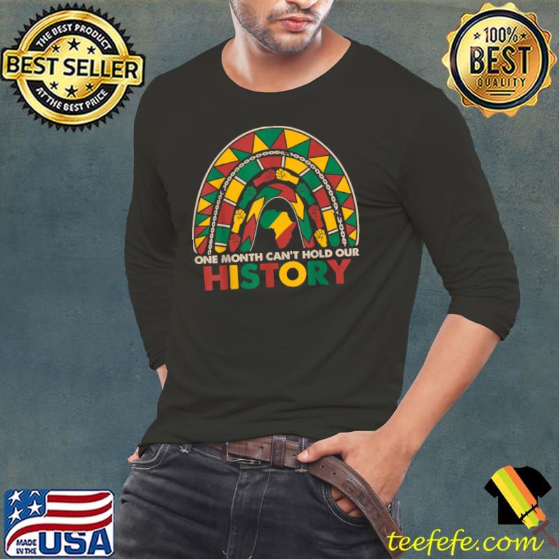 One Month Can't Hold Our History 2022 Juneteenth 1865 Gifts T-Shirt Long Sleeve Tee One Month Can't Hold Our History 2022 Juneteenth 1865 Gifts T-Shirt Long Sleeve Tee