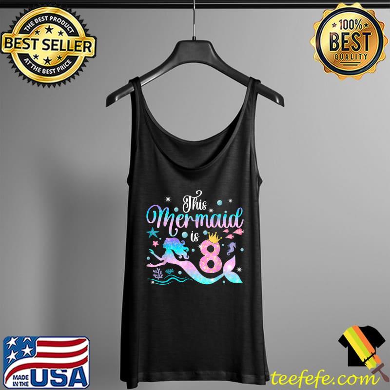 Original Girls 8th Birthday This Mermaid Is 8 Years Old Kids T-Shirt Tank Top Original Girls 8th Birthday This Mermaid Is 8 Years Old Kids T-Shirt Tank Top