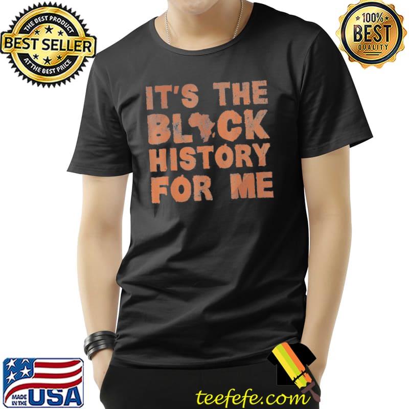 Original It’s The Black History For Me Black History Month African T-Shirt Unisex Original It’s The Black History For Me Black History Month African T-Shirt Unisex