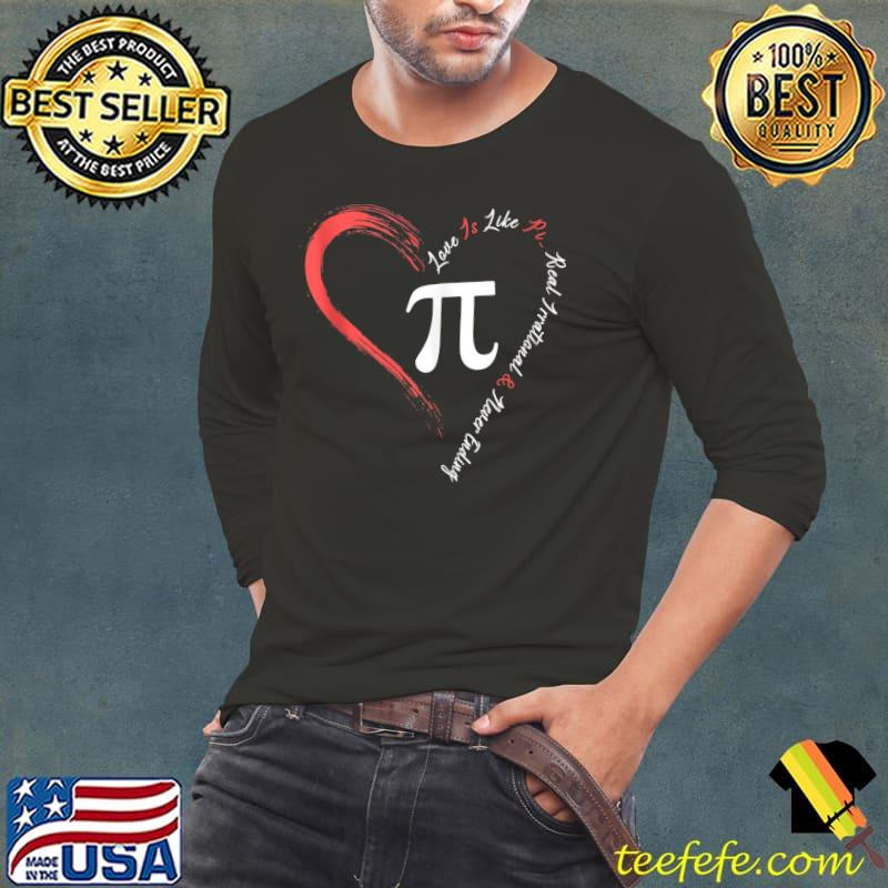 Pi Day Love Is Like Pi Valentines Math Teacher T-shirt