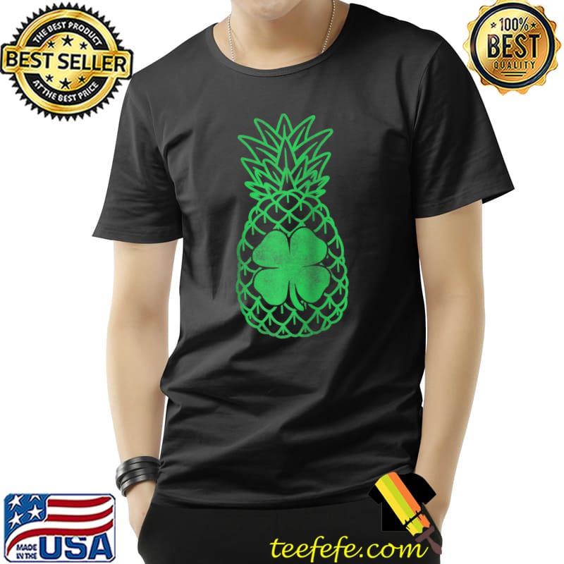 Pineapple Gift St. Patrick's Day Shamrock Clover Lucky T- Unisex Pineapple Gift St. Patrick's Day Shamrock Clover Lucky T- Unisex