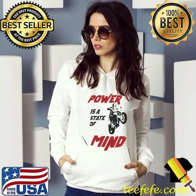 POWER IS A STATE OF MIND SHIRT