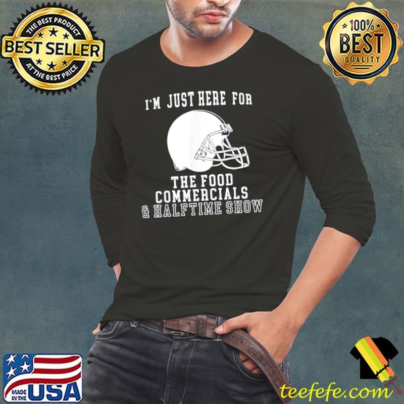 Premium I’m Just Here For The Food And Commercials Football T-Shirt Long Sleeve Tee Premium I’m Just Here For The Food And Commercials Football T-Shirt Long Sleeve Tee