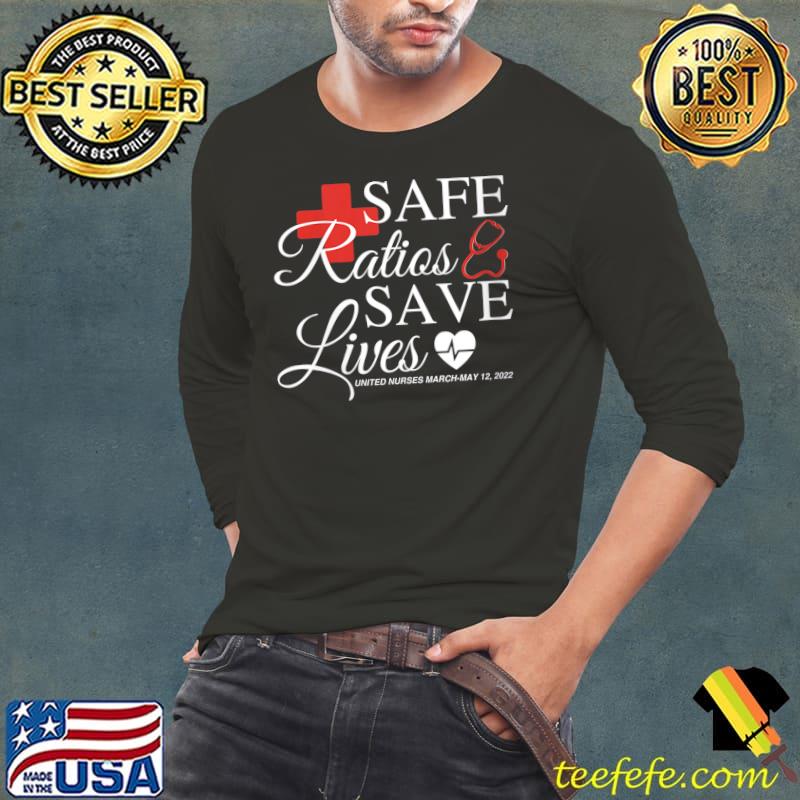 Safe Ratios Save Lives United Nurses March May 12 2022 T- Long Sleeve Tee Safe Ratios Save Lives United Nurses March May 12 2022 T- Long Sleeve Tee