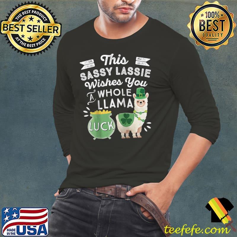 Sassy Lassie Whole Llama Luck Shamrock St Patricks Day Llama T-shirt