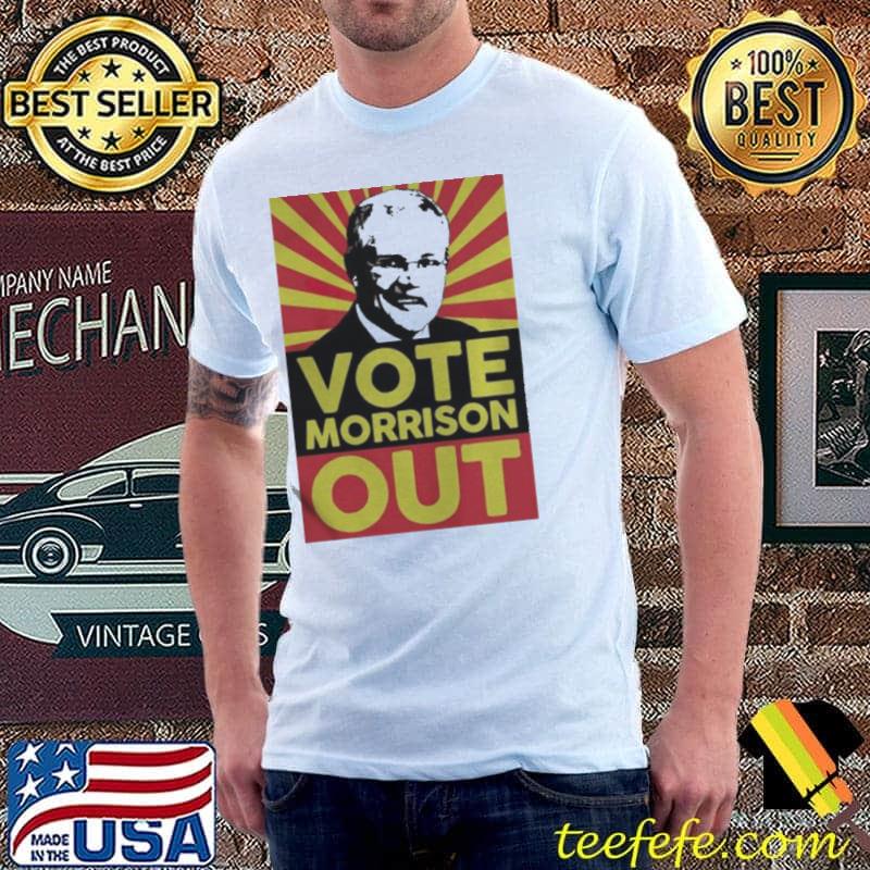 SCOTT MORRISON VOTE MORRISON OUT SHIRT Unisex SCOTT MORRISON VOTE MORRISON OUT SHIRT Unisex