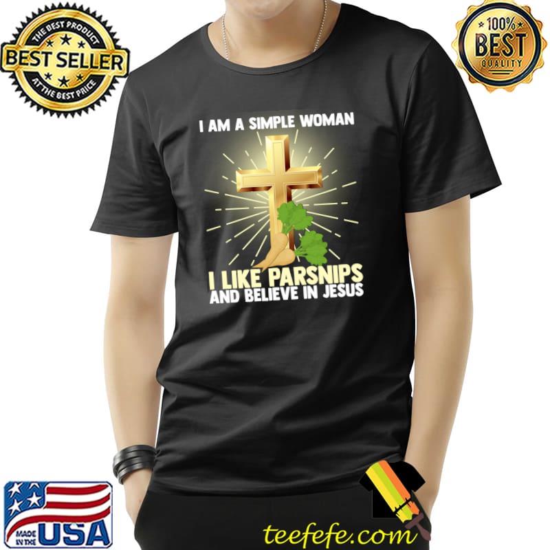 Simple Women Like Parsnips Believe in Jesus Christ Vegan T- Unisex Simple Women Like Parsnips Believe in Jesus Christ Vegan T- Unisex
