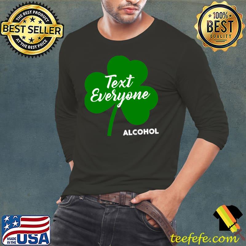 St. Patricks Day Kiss Text Everyone Alcohol Beer Wine Drink T- Long Sleeve Tee St. Patricks Day Kiss Text Everyone Alcohol Beer Wine Drink T- Long Sleeve Tee