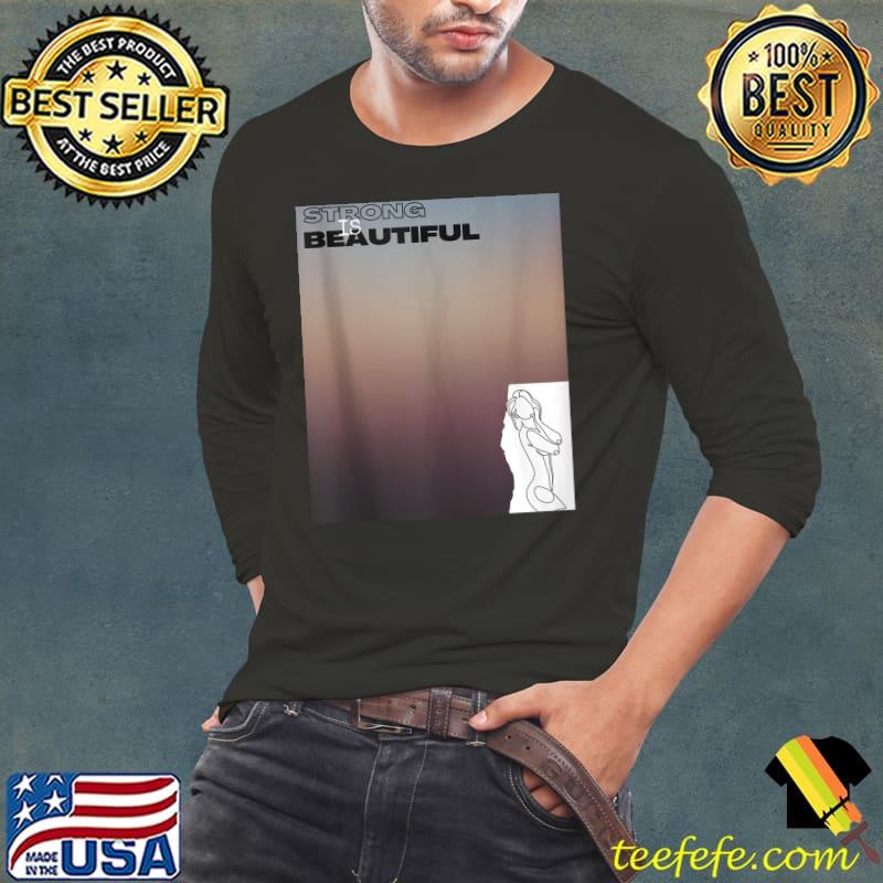 Strong is Beautiful, motivational t-shirt, gym apparel T- Long Sleeve Tee Strong is Beautiful, motivational t-shirt, gym apparel T- Long Sleeve Tee