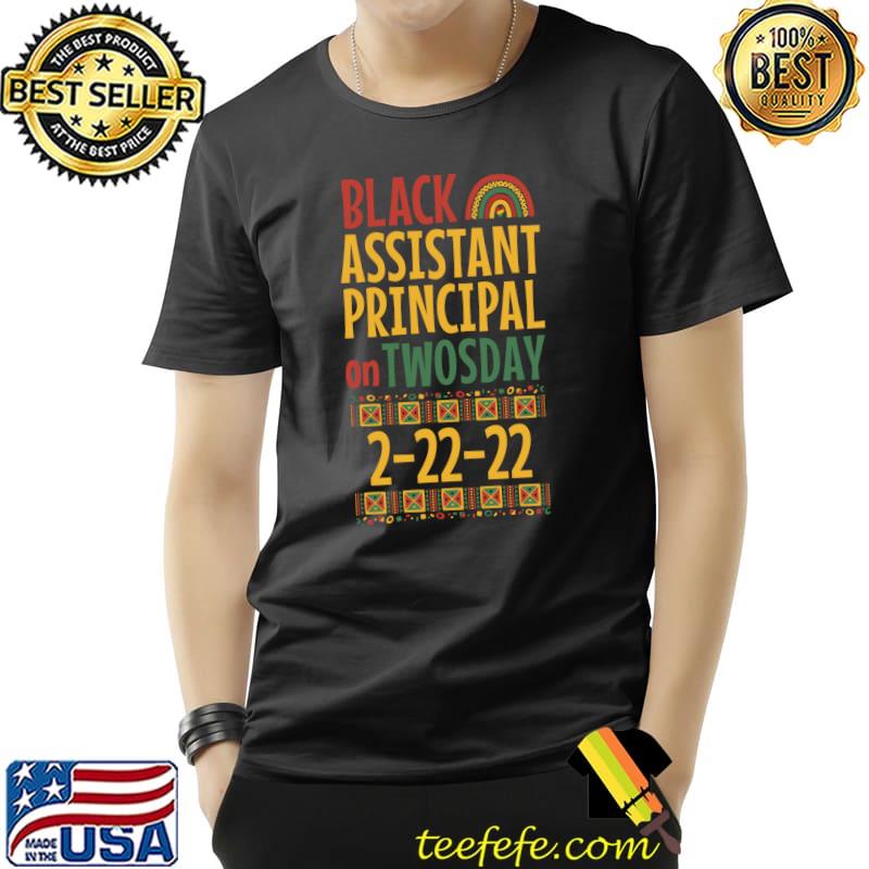 Teacher Twosday 2022 Assistant Principal Black History Month T- Unisex Teacher Twosday 2022 Assistant Principal Black History Month T- Unisex