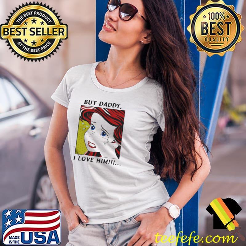 The little mermaid but daddy I love him comic Ladies Tee The little mermaid but daddy I love him comic Ladies Tee