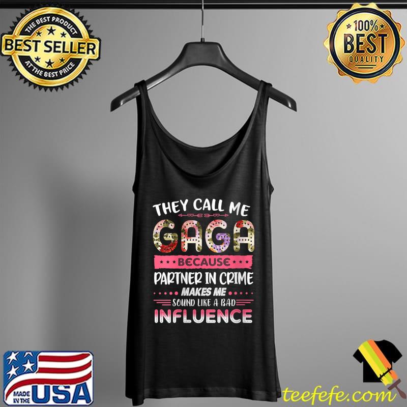 They Call Me Gaga Because Partner In Crime Mother's Day T- Tank Top They Call Me Gaga Because Partner In Crime Mother's Day T- Tank Top