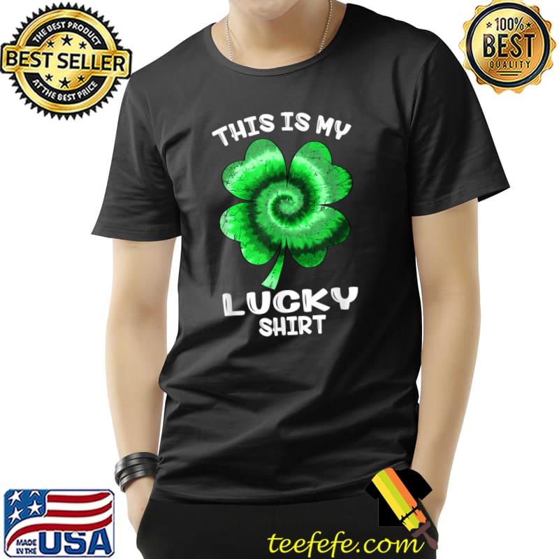 This Is My Lucky Shirt St Patricks Day Shamrock Tie Dye T-Shirt Unisex This Is My Lucky Shirt St Patricks Day Shamrock Tie Dye T-Shirt Unisex