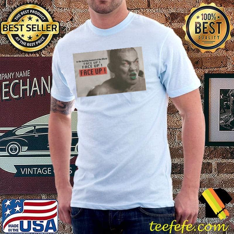 To the fucking bastard of the world face up face up face up Unisex To the fucking bastard of the world face up face up face up Unisex