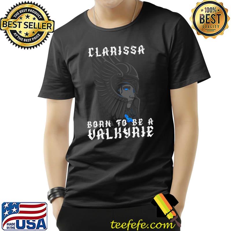 Top Clarissa - Born To Be A Valkyrie - Personalized T- Unisex Top Clarissa - Born To Be A Valkyrie - Personalized T- Unisex
