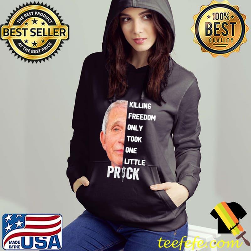 Top Killing Freedom Only Took One Little Prick Fauci T-Shirt