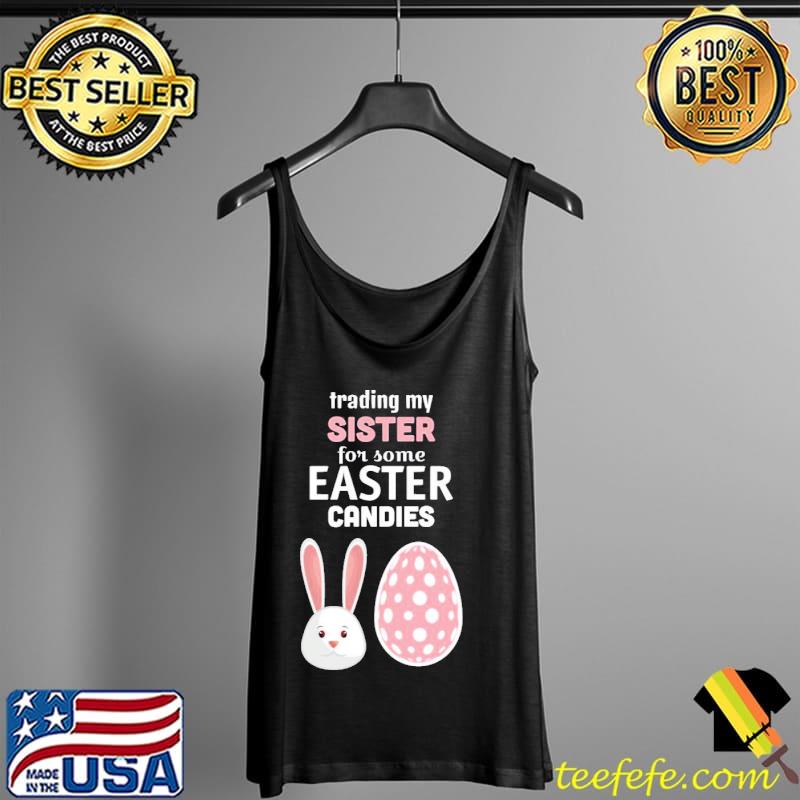 Trading my sister for some easter candies kid Tank Top Trading my sister for some easter candies kid Tank Top