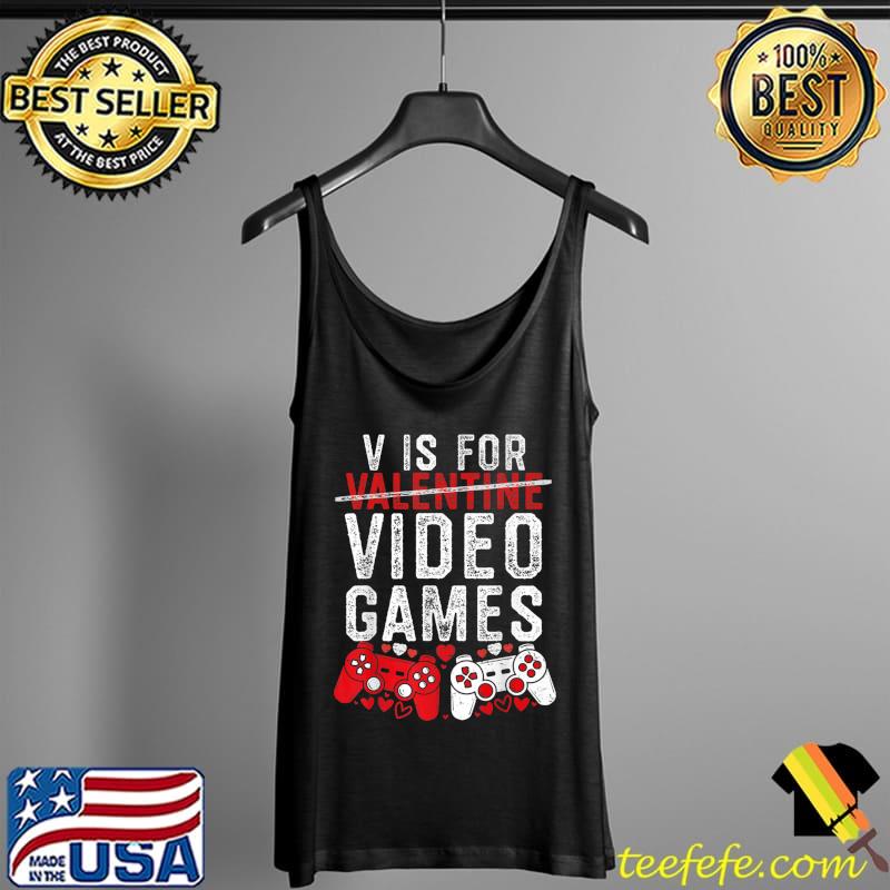 V Is For Video Games Funny Valentines Day Gamer Boy Men Gift Premium T-Shirt Tank Top V Is For Video Games Funny Valentines Day Gamer Boy Men Gift Premium T-Shirt Tank Top