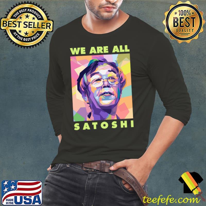 We Are Satoshi - Bitcoin T- Long Sleeve Tee We Are Satoshi - Bitcoin T- Long Sleeve Tee