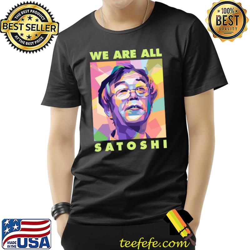 We Are Satoshi - Bitcoin T- Unisex We Are Satoshi - Bitcoin T- Unisex