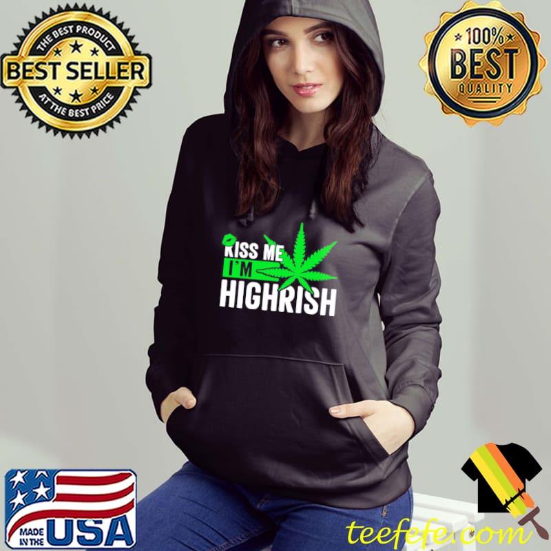 Weed leaf kiss me I'm highrish st patricks day shirt