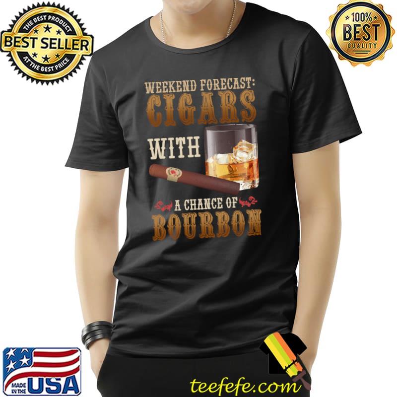 Weekend Forecast Cigars And Bourbon Scotch Whiskey T-Shirt Unisex Weekend Forecast Cigars And Bourbon Scotch Whiskey T-Shirt Unisex