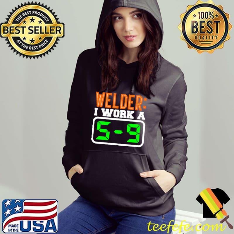 Weld 5 to 9 Pipeliner Welder Welding Pipeline Busy Funny Gag T-shirt