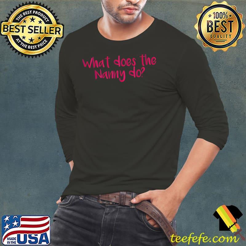 What does the Nanny do T-Shirt