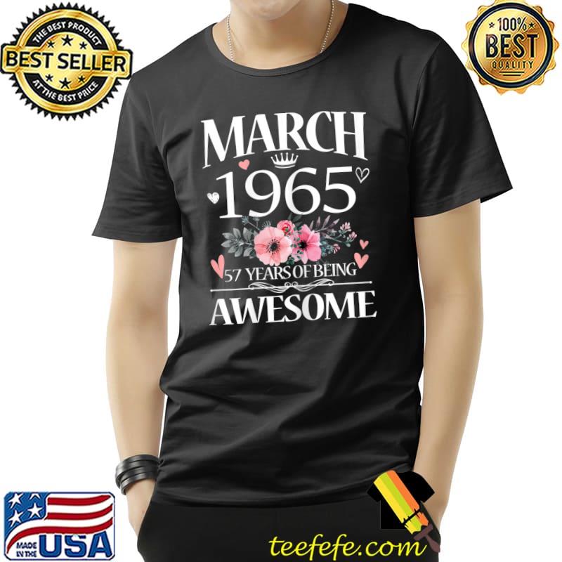Womens 57 Year Old Made In March 1965 Floral 57th Birthday Women T-Shirt Unisex Womens 57 Year Old Made In March 1965 Floral 57th Birthday Women T-Shirt Unisex