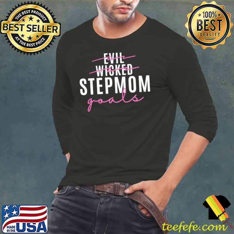 Womens Evil Wicked Stepmom Goals Bonus Mom Second Mom Premium T-Shirt Long Sleeve Tee Womens Evil Wicked Stepmom Goals Bonus Mom Second Mom Premium T-Shirt Long Sleeve Tee