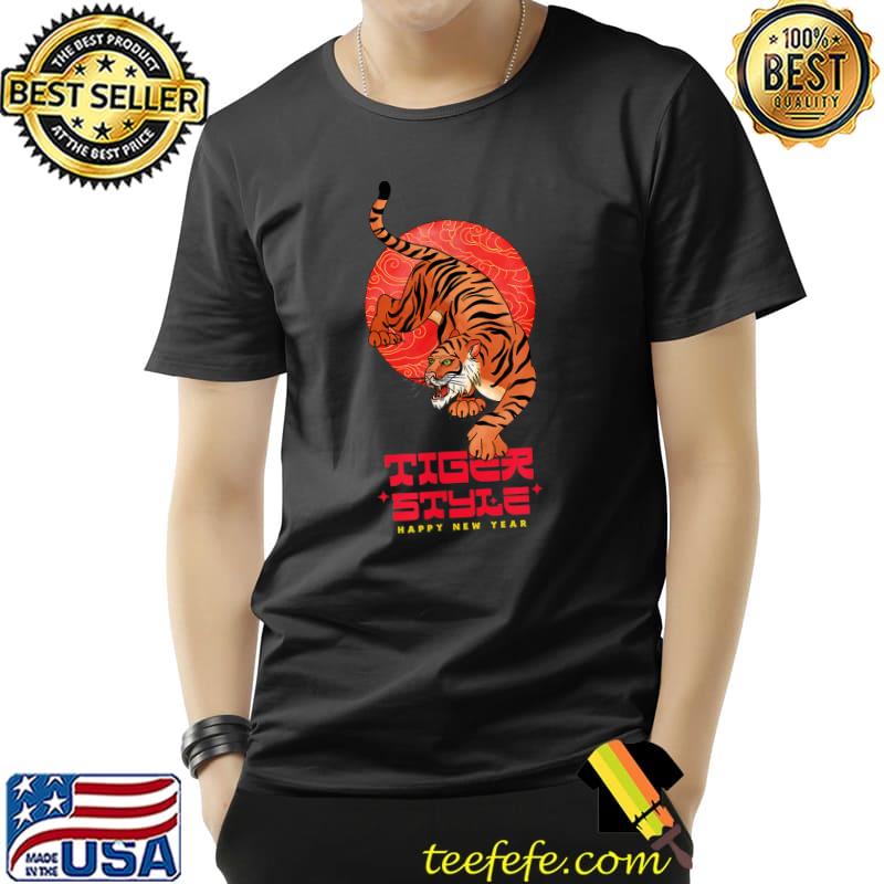 Year Of the Tiger Happy Chinese New Year Tiger Style T-Shirt Unisex Year Of the Tiger Happy Chinese New Year Tiger Style T-Shirt Unisex