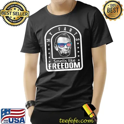 4th Of July My Fart Smells Like Freedom Lincoln Independence T-shirt