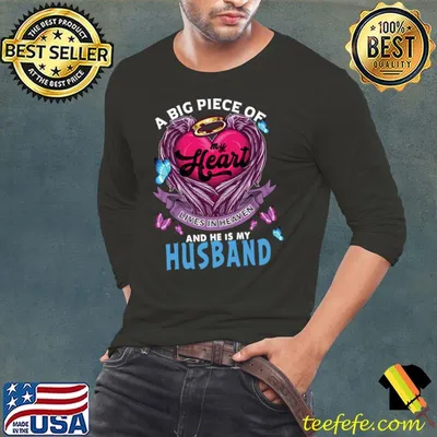 A Big Piece Of My Heart Lives In Heaven He Is My Husband T-shirt