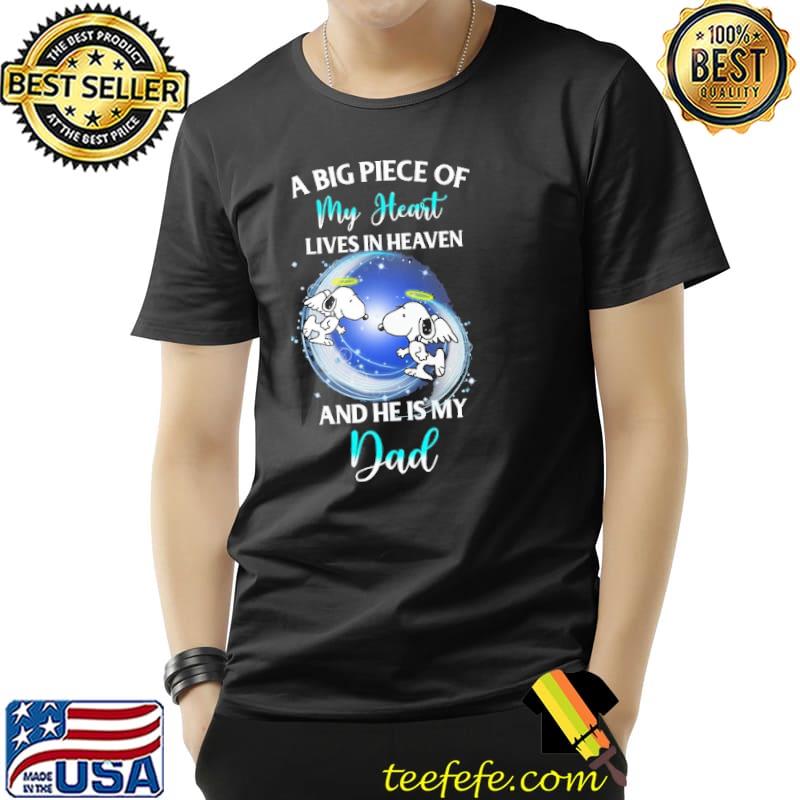 A big piece of my heart love in heaven and he is my Dad Snoopy Unisex A big piece of my heart love in heaven and he is my Dad Snoopy Unisex