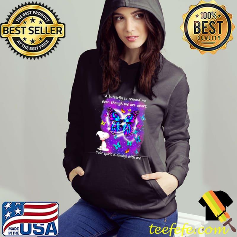 A Butterfly To Remind Me Even Though We Are Apart Your Spirit Is Always With Me Snoopy Shirt Hoodie A Butterfly To Remind Me Even Though We Are Apart Your Spirit Is Always With Me Snoopy Shirt Hoodie