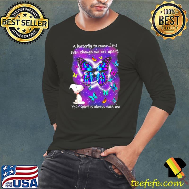A Butterfly To Remind Me Even Though We Are Apart Your Spirit Is Always With Me Snoopy Shirt A Butterfly To Remind Me Even Though We Are Apart Your Spirit Is Always With Me Snoopy Shirt