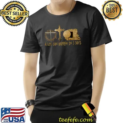 A Lot Can Happen In 3 Days Jesus Easter Christian Gifts T-Shirt