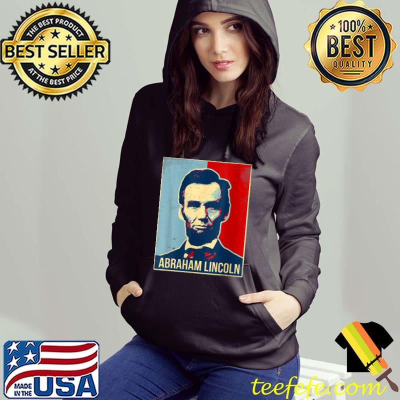 Abraham Lincoln President T-Shirt Hoodie Abraham Lincoln President T-Shirt Hoodie