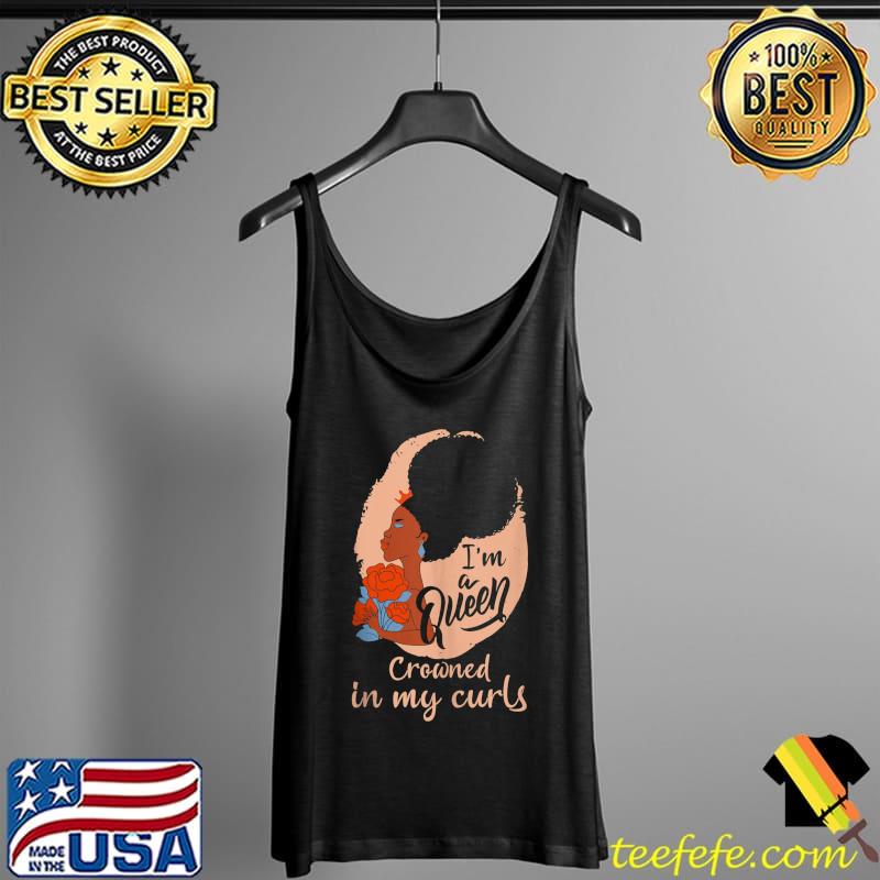 Afro Hair Im A Queen Crowned In My Curls Black History Month T-Shirt Tank Top Afro Hair Im A Queen Crowned In My Curls Black History Month T-Shirt Tank Top
