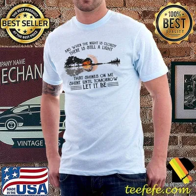 And When The Night Is CLoudy There Is Still A Light Guitar Lake Shirt