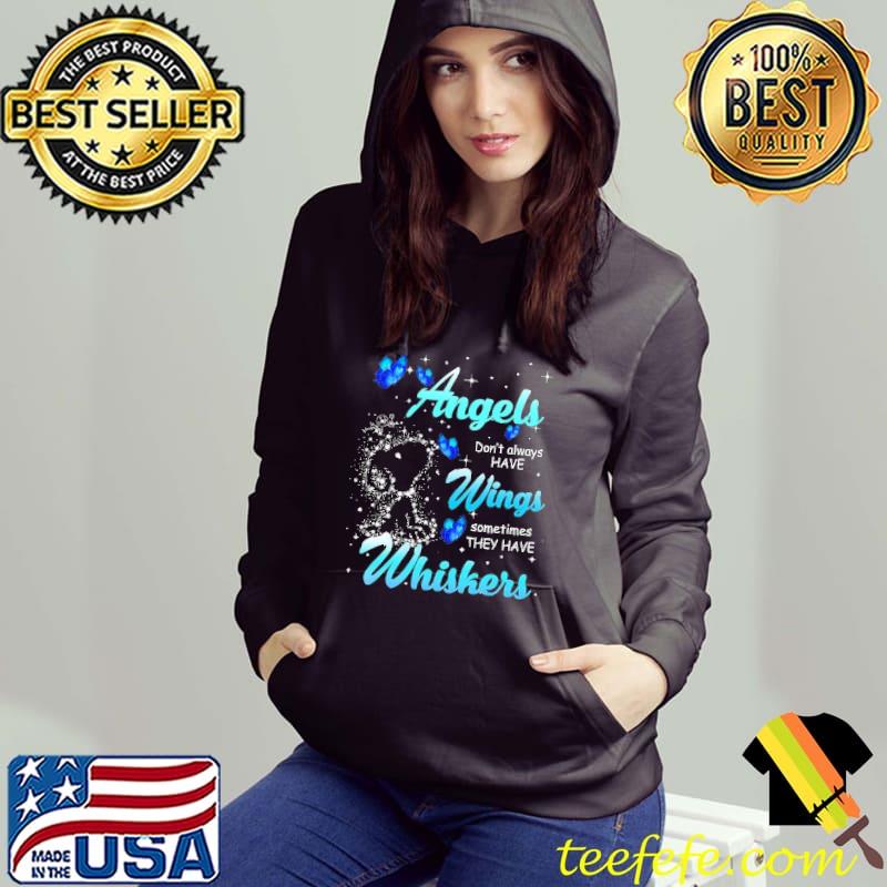 Angels don't always have wings sometimes thay have whiskers shirt Angels don't always have wings sometimes thay have whiskers shirt