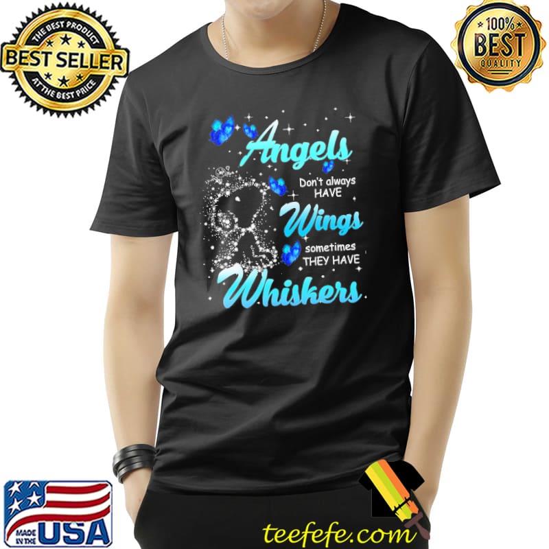 Angels don't always have wings sometimes thay have whiskers Unisex Angels don't always have wings sometimes thay have whiskers Unisex