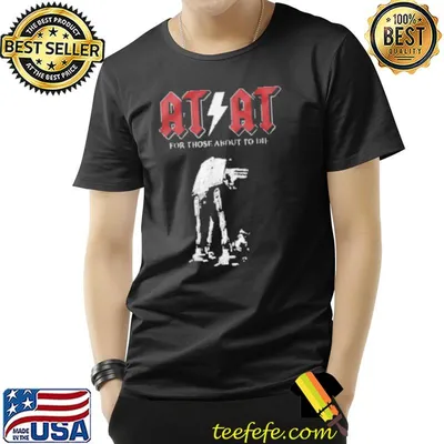AtAt For Those About To Die Hard Rocker shirt