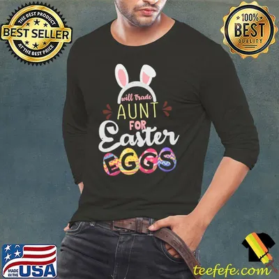 Aunt Trade For Eggs Easter Day Happy Easter Sunday T-shirt