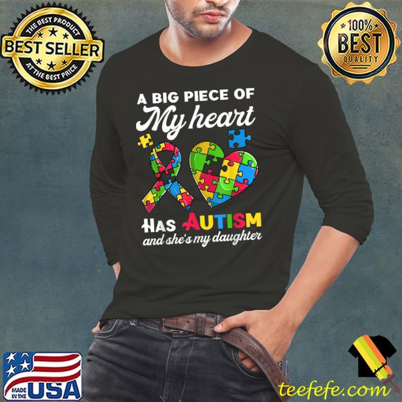 Autism Awareness Daughter Mom Dad Tee, Big Piece Of My Heart T-Shirt Long Sleeve Tee Autism Awareness Daughter Mom Dad Tee, Big Piece Of My Heart T-Shirt Long Sleeve Tee